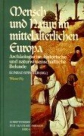 Mensch und Natur im mittelalterlichen Europa: Archaologische, historische und naturwissenschaftliche Befunde : Akten der Akademie Friesach 
