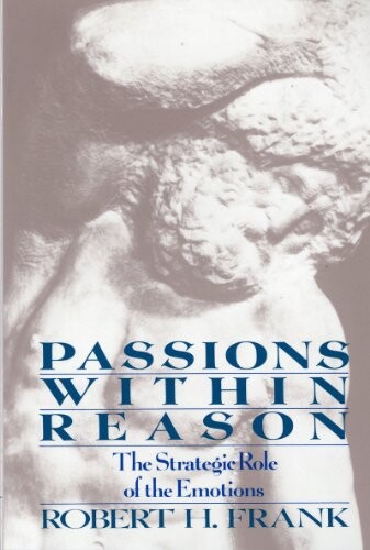 Passions within reason : the strategic role of the emotions