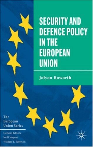 The Security and Defence Policy in the European Union (European Union (Paperback Adult))