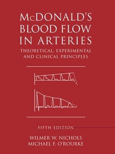 McDonald's blood flow in arteries : theoretical, experimental and clinical principles
