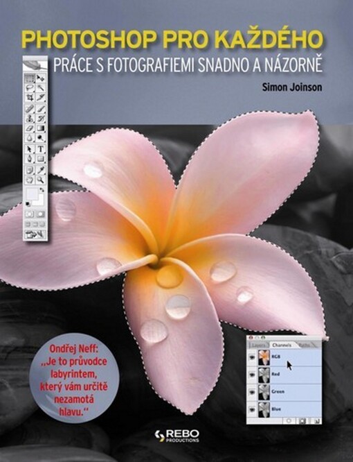 Photoshop pro každého: práce s fotografiemi snadno a názorně