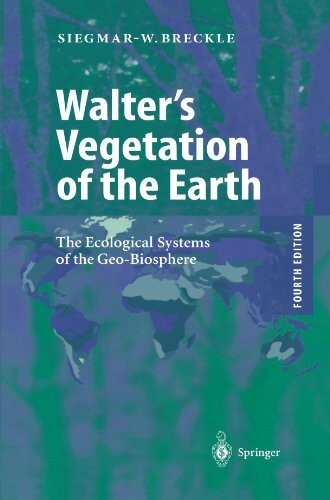 Walter´s vegetation of the Earth : the ecological systems of the geo-biosphere : with 300 figures