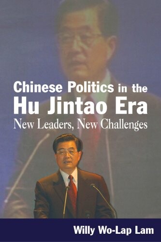 Chinese politics in the Hu Jintao era : new leaders, new challenges
