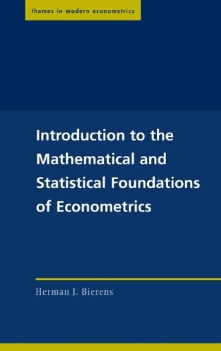 Introduction to the Mathematical and Statistical Foundations of Econometrics (Themes in Modern Econometrics)