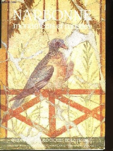 Narbonne (Aude) : les monuments antiques et médiévaux, le Musée archéologique et le Musée lapidaire