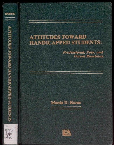 Attitudes Toward Handicapped Students: Professional, Peer, and Parent Reactions (School Psychology Series)