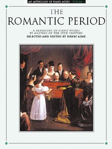 Anthology Of Piano Music Volume 3 : Romantic Period (Anthology of Piano Music, Vol 3)