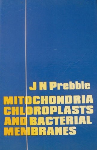 Mitochondria chloroplasts and bacterial membranes