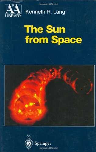 The Sun from space :with 96 figures, including 46 color figures and 32 tables
