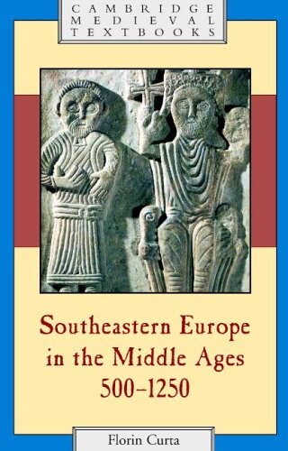 Southeastern Europe in the Middle Ages, 500-1250 (Cambridge Medieval Textbooks)