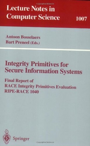 Integrity Primitives for Secure Information Systems: Final RIPE Report of RACE Integrity Primitives Evaluation (Lecture Notes in Computer Science)