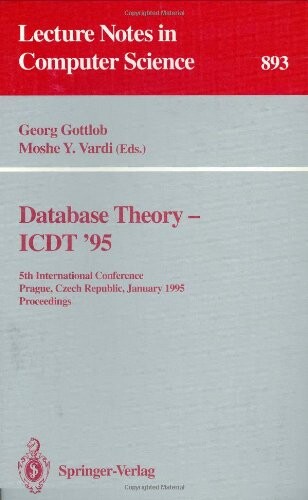 Database theory - ICDT '95 : 5th International Conference Prague, Czech Republic, January 11-13, 1995 : proceedings
