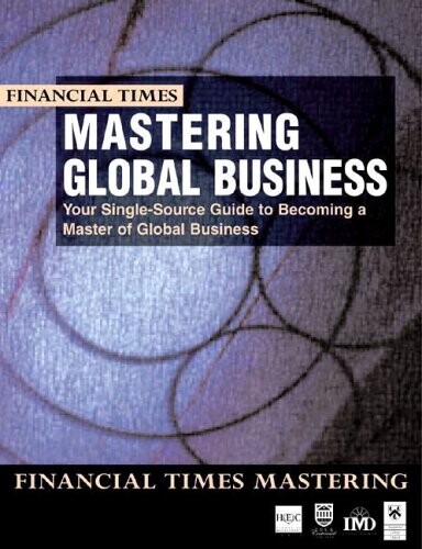 Mastering global business : the complete MBA companion in global business/