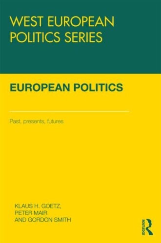 European Politics: Pasts, presents, futures (West European Politics)