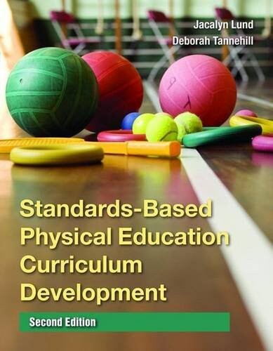 Standards-based physical education curriculum development /written and edited by Jacalyn Lund, Deborah Tannehill