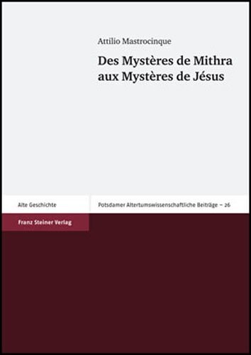 Des Mysteres de Mithra aux Mysteres de Jesus (Potsdamer Altertumswissenschaftliche Beitrage (PAwB)) (French Edition)