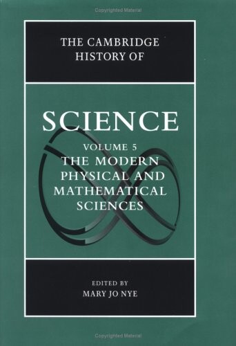 The Cambridge history of science.Volume 5,The modern physical and mathematical sciences