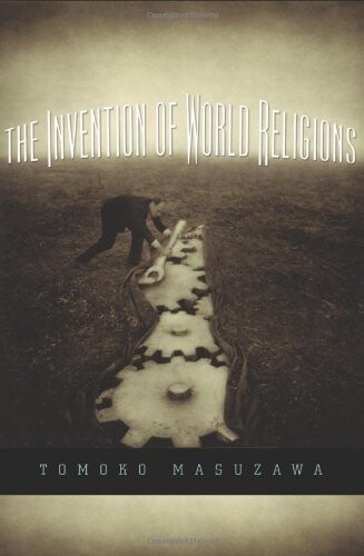 The invention of world religions, or, How European universalism was preserved in the language of pluralism