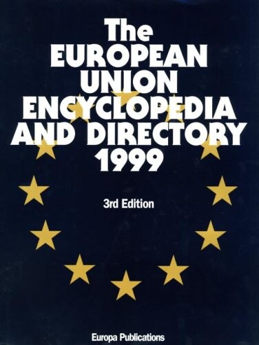 The European union encyclopedia and directory 1999