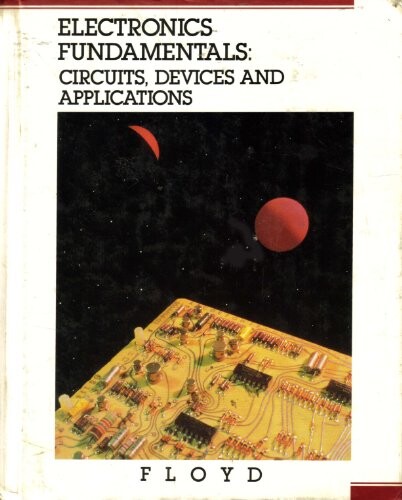 Electronics Fundamentals: Circuits, Devices and Applications (Merrill's International Series in Electrical and Electronics Technology)