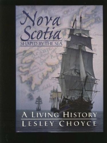 Nova Scotia: Shaped by the Sea: a Living History