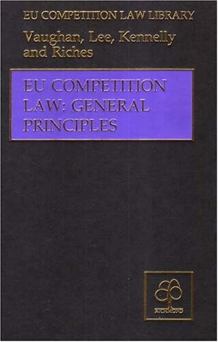 EU Competition Law: General Principles (EU Competition Law Library)