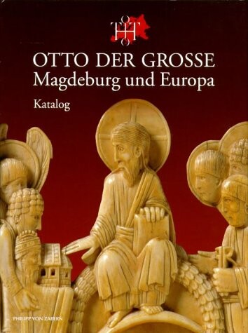Otto der Grosse : Magdeburg und Europa. Band 2, Katalog