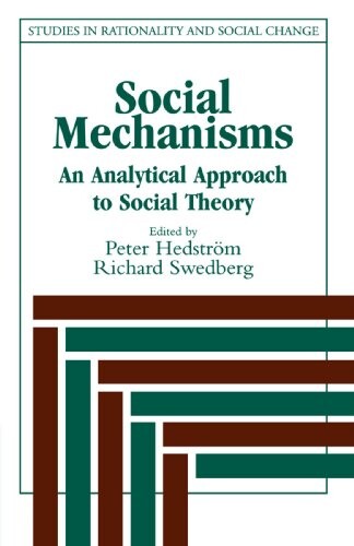 Social Mechanisms: An Analytical Approach to Social Theory (Studies in Rationality and Social Change)