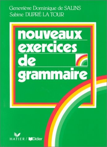 Exercices De Grammaire: Nouveaux Exercices De Grammaire (French Edition)