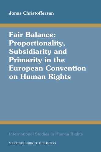 Fair balance : proportionality, subsidiarity and primarity in the European Convention on Human Rights