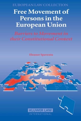 Free Movements of Persons in the EU: Barriers to Movement in their Constitutional Context (Kluwer European Law Collection)