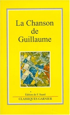 La chanson de Guillaume (Les classiques medievaux) (French Edition)