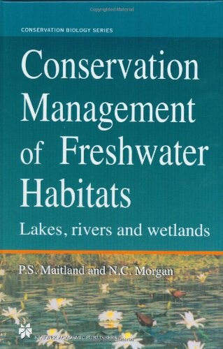 Conservation Management of Freshwater Habitats - Lakes, Rivers and Wetlands (Conservation Biology)