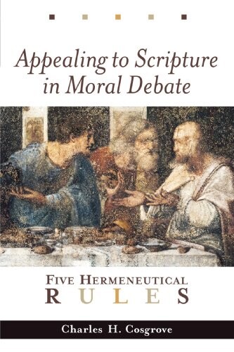 Appealing to Scripture in Moral Debate: Five Hermeneutical Rules