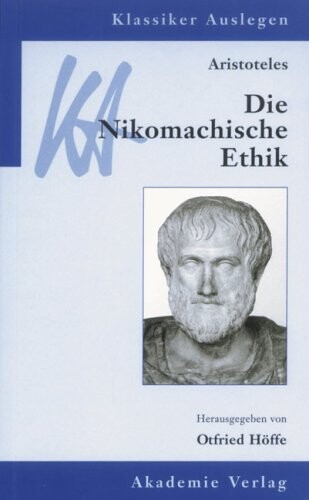 Aristoteles: Die Nikomachische Ethik (Klassiker Auslegen) (German Edition)