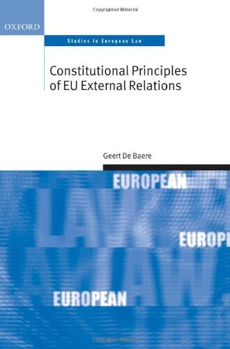 Constitutional Principles of EU External Relations (Oxford Studies in European Law)