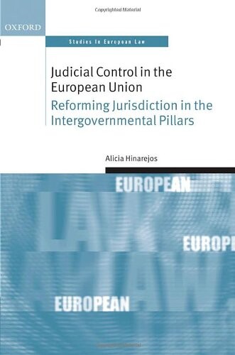 Judicial Control in the European Union: Reforming Jurisdiction in the Intergovernmental Pillars (Oxford Studies in European Law)