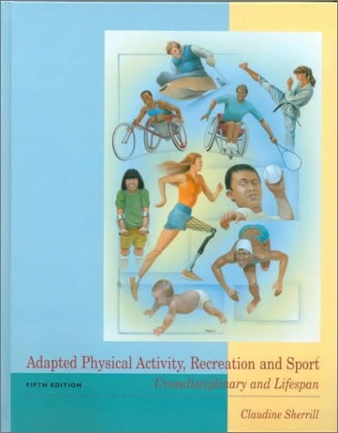 Adapted Physical Activity, Recreation and Sport: Crossdisciplinary and Lifespan, 5th