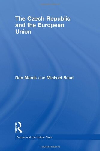The Czech Republic and the European Union (Europe and the Nation State)