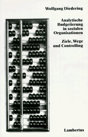 Analytische Budgetierung in sozialen Organisationen. Ziele, Wege und Controlling.