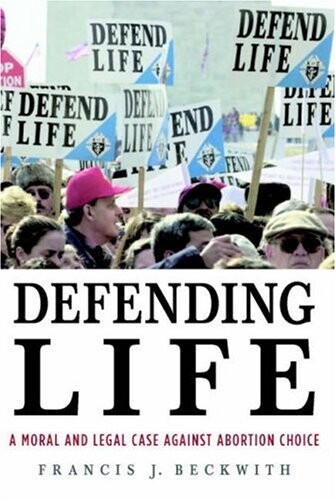 Defending life : a moral and legal case against abortion choice
