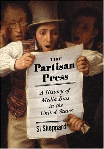 The partisan press : a history of media bias in the United States