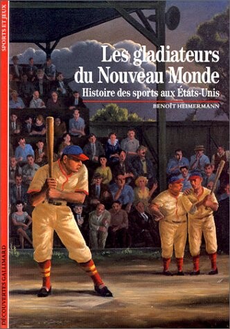 Les gladiateurs du nouveau monde : Histoire des sports aux Etats-Unis