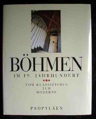 Bohmen im 19. Jahrhundert: Vom Klassizismus zur Moderne (German Edition)