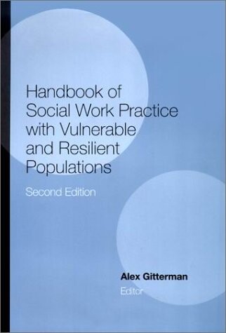 Handbook of Social Work Practice with Vulnerable and Resilient Populations