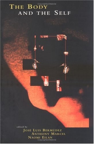 The Body and the Self (Bradford Books)