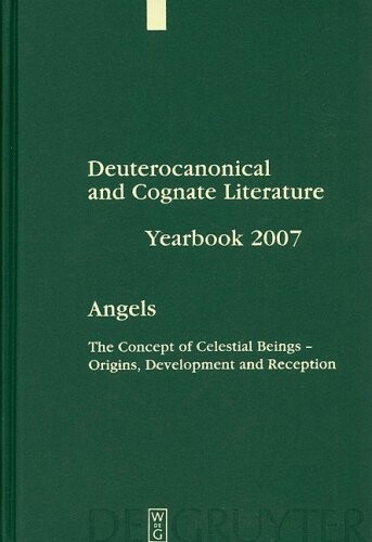 Angels : the concept of celestial beings - origins, development and reception