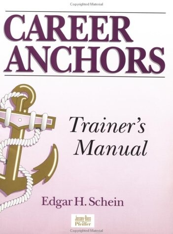 Career Anchors: Discovering Your Real Values (Trainer's Manual & Workbook)