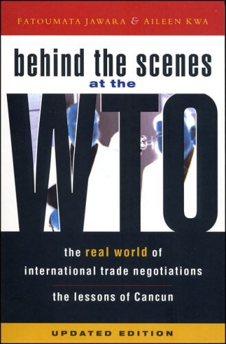 Behind the scenes at the WTO : real world of international trade negotiations : lessons of Cancun