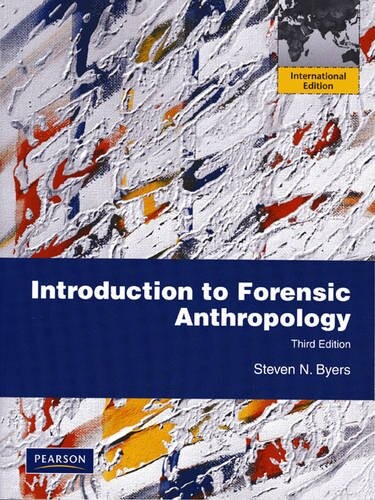 Introduction to Forensic Anthropology. Steven N. Byers